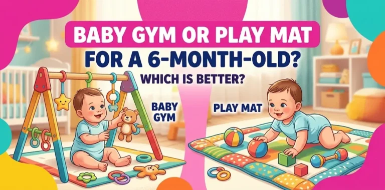 Baby Gym or Play Mat for a 6-Month-Old Which Is Better