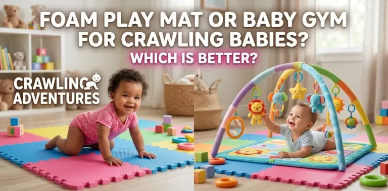 Foam Play Mat or Baby Gym for Crawling Babies Which Is Better