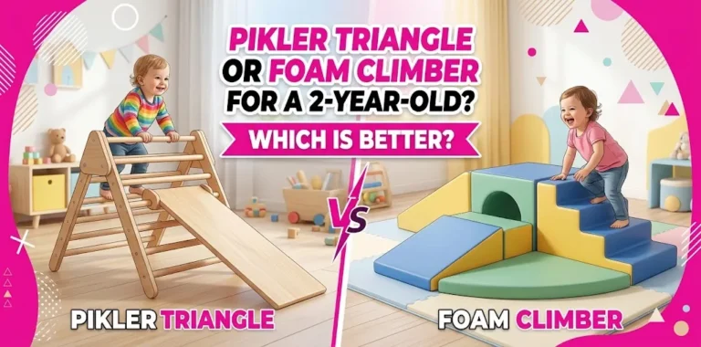 Pikler Triangle or Foam Climber for a 2-Year-Old Which Is Better