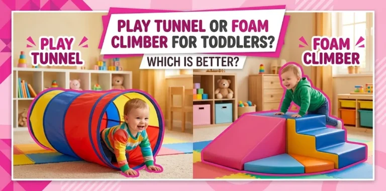 Play Tunnel or Foam Climber for Toddlers Which Is Better