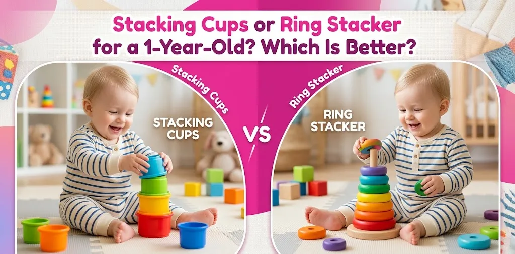 Stacking Cups or Ring Stacker for a 1-Year-Old Which Is Better