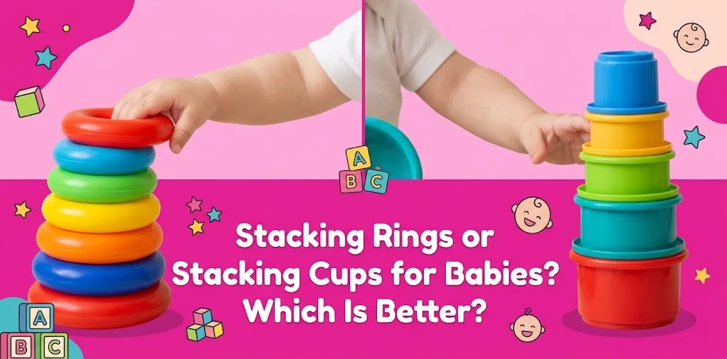 Stacking Rings or Stacking Cups for Babies Which Is Better